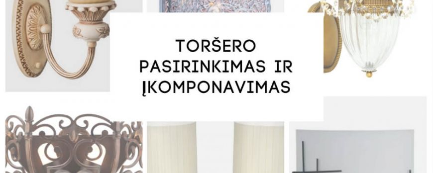 Toršero pasirinkimas ir įkomponavimas